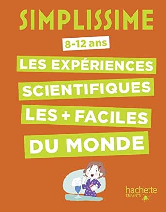 Simplissime "Expériences scientifiques faciles" (8-12)- Hachette Enfants