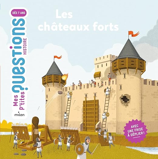 "Les Châteaux forts" Mes P'tites Questions (7-11 ans) - Edition Milan