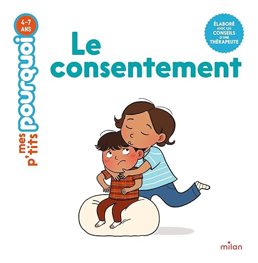 "Le Consentement" Mes P'tits Pourquoi (4-7 ans) - Edition Milan
