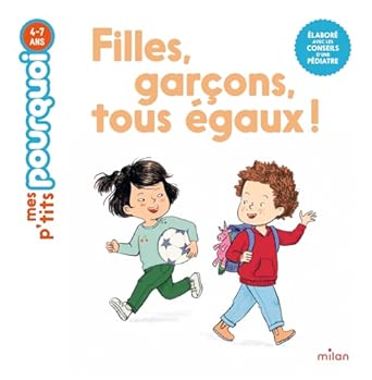 "Filles, garçons, tous égaux" Mes P'tits Pourquoi (4-7ans) - Edition Milan
