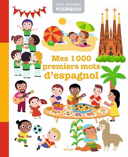 "Mes 1000 premiers mots d'espagnol" Mes années Pourquoi- Edition Milan