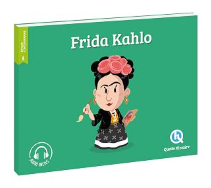 Frida Kahlo - Quelle Histoire