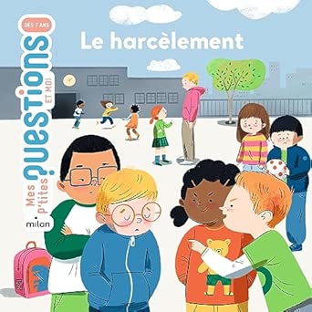 "Le Harcèlement" Mes P'tites Questions (7-11 ans) - Edition Milan